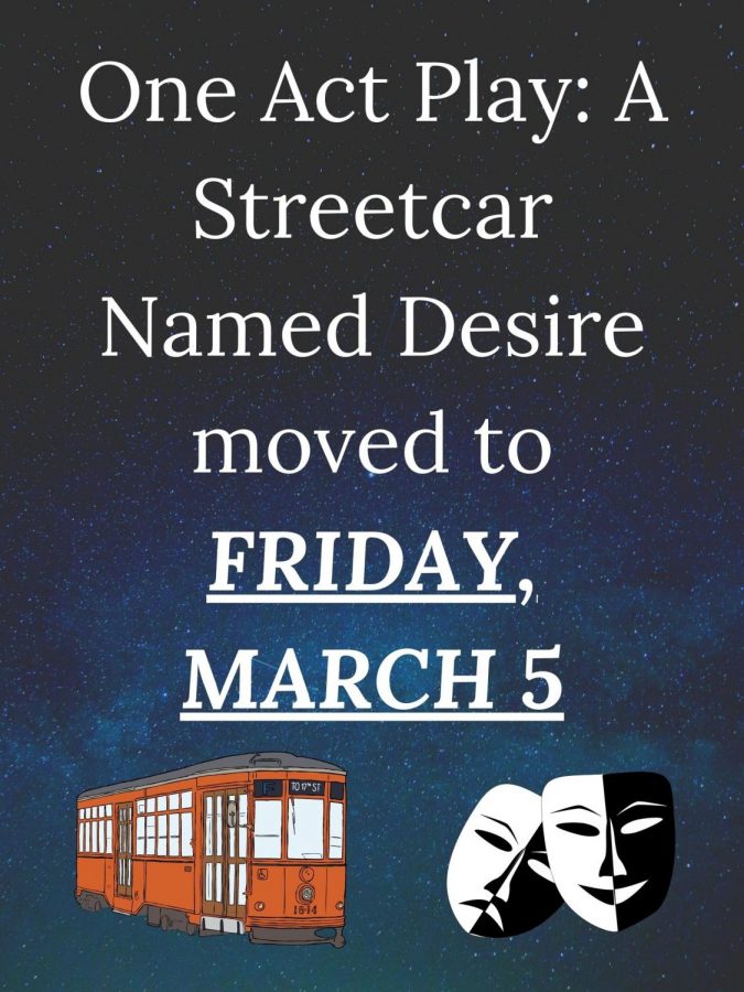 BREAK A LEG. The One Act play public performance has been moved to Friday, March 5. 