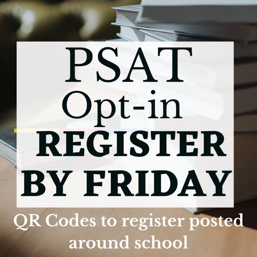 OPT+IN.+The+PSAT+will+be+administered+this+year%2C+but+only+to+students+who+opt+in.+QR+codes+for+registration+are+posted+around+campus%2C+and+the+deadline+is+this+Friday+September+3.++
