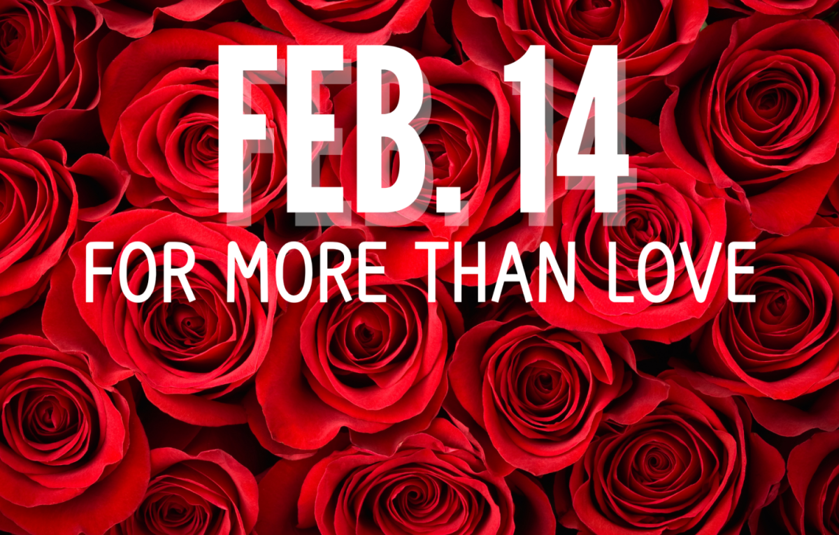 NO SWEETHEART NEEDED. Feb. 14 can be about more than roses and love. 