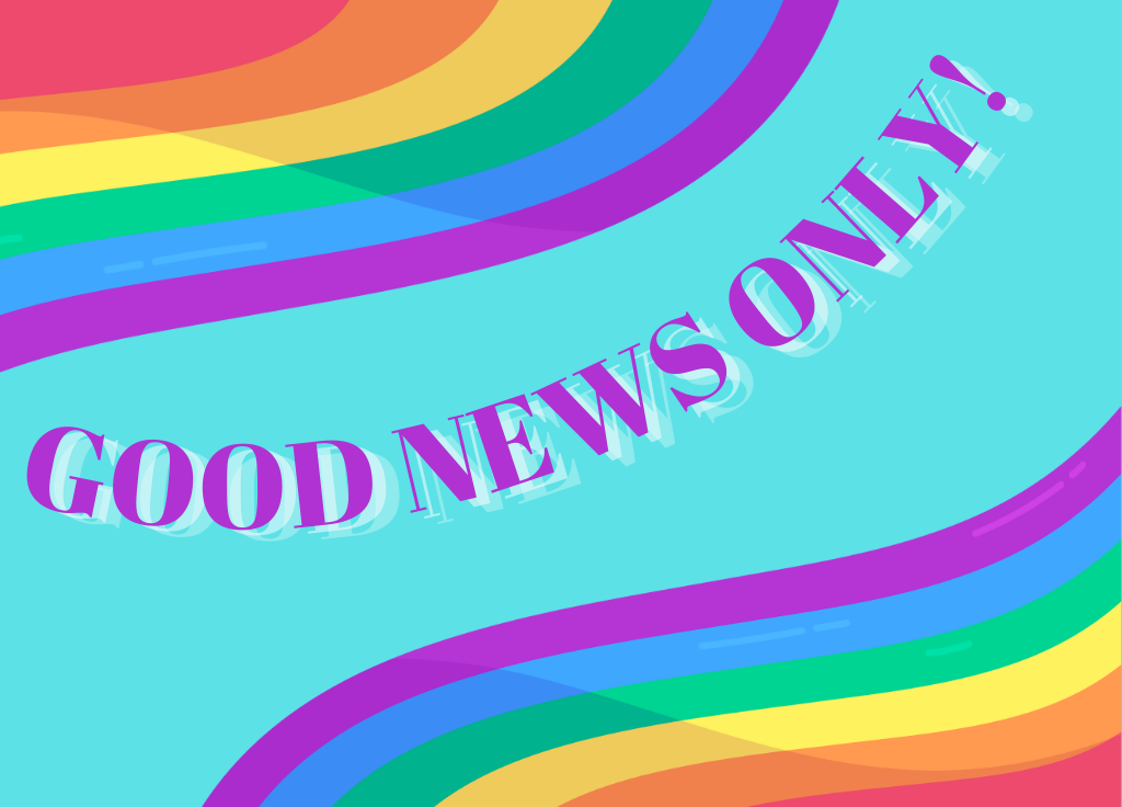 ALL GOOD NEWS. The world is full of terrible mishaps and events, but there is always something good happening somewhere. Focusing on the positives is important for mental health and motivation.